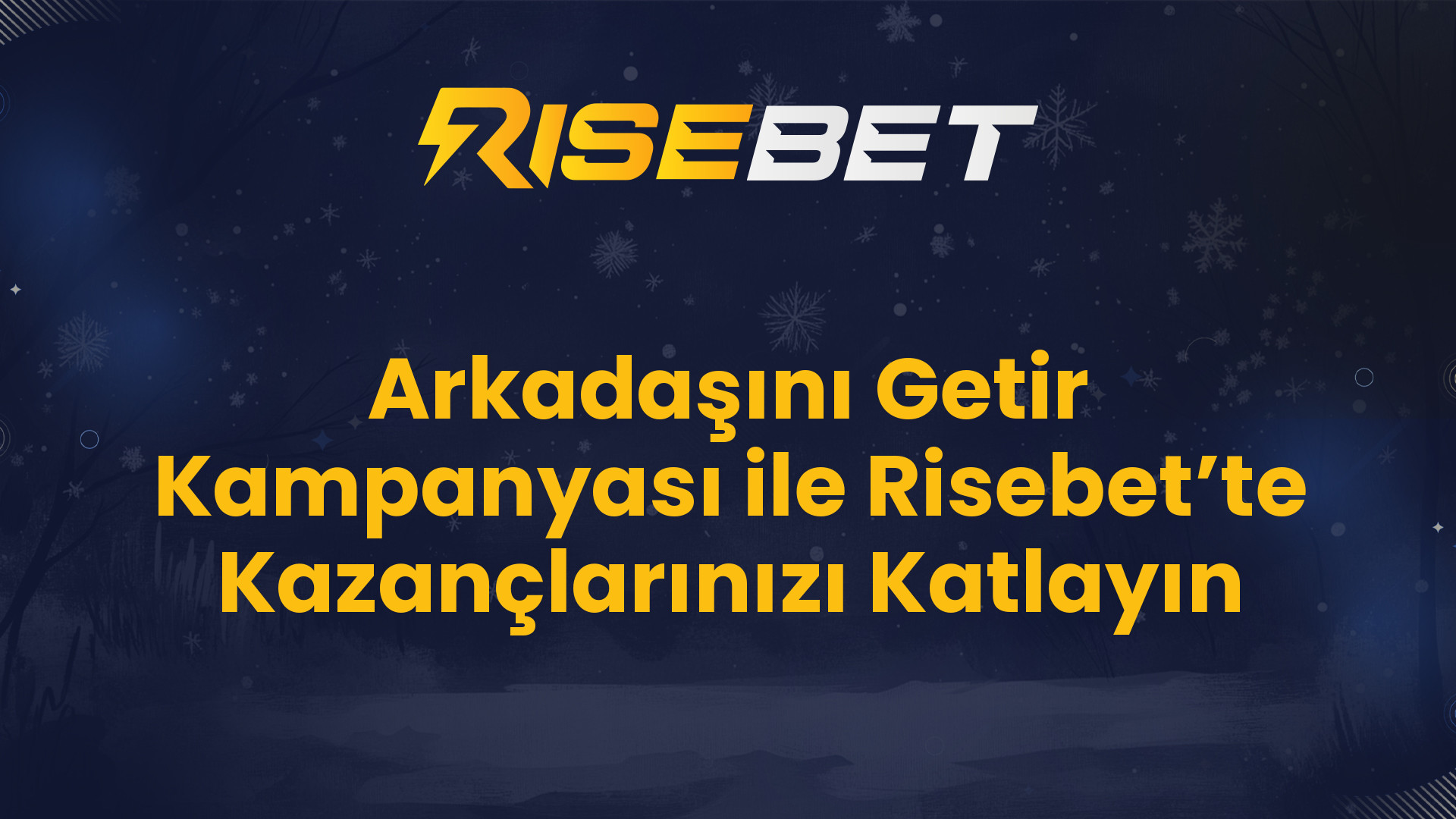 Arkadaşını Getir Kampanyası ile Risebet’te Kazançlarınızı Katlayın